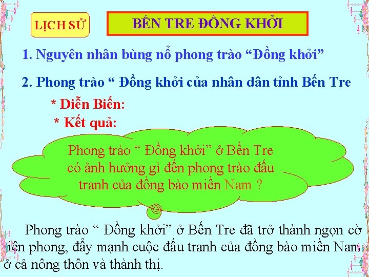 LỊCH SỬ BẾN TRE ĐỒNG KHỞI 1. Nguyên nhân bùng nổ phong trào “Đồng