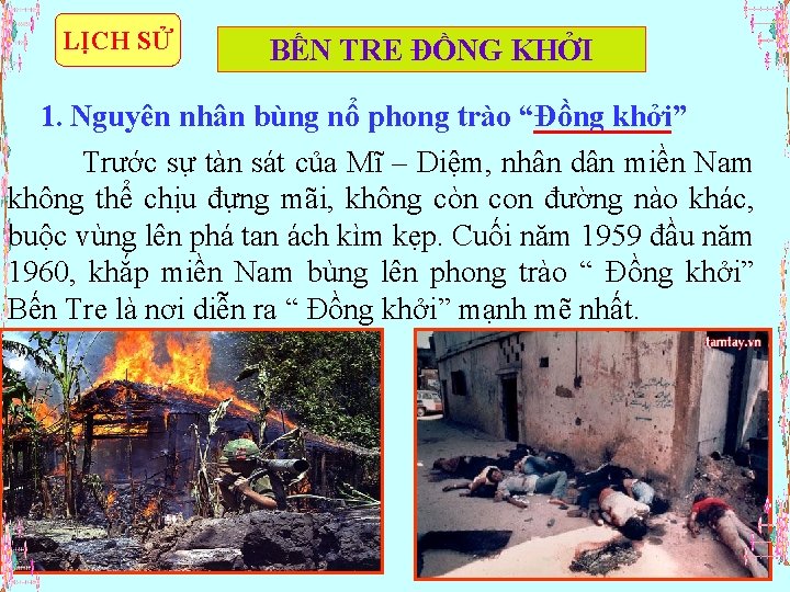 LỊCH SỬ BẾN TRE ĐỒNG KHỞI 1. Nguyên nhân bùng nổ phong trào “Đồng