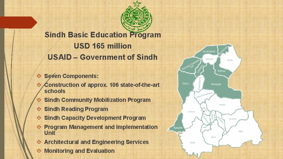 Sindh Basic Education Program USD 165 million USAID – Government of Sindh Seven Components: