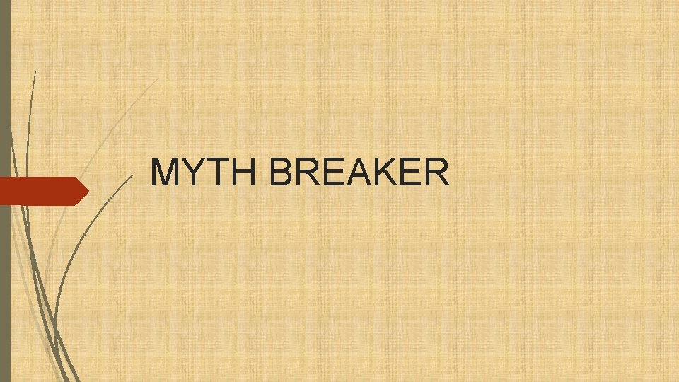 MYTH BREAKER 