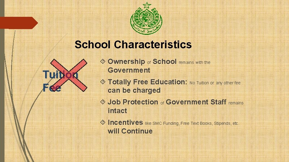 School Characteristics Tuition Fee Ownership of School remains with the Government Totally Free Education: