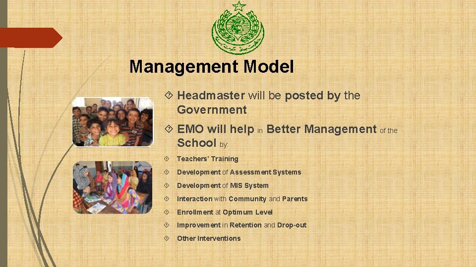 Management Model Headmaster will be posted by the Government EMO will help in Better