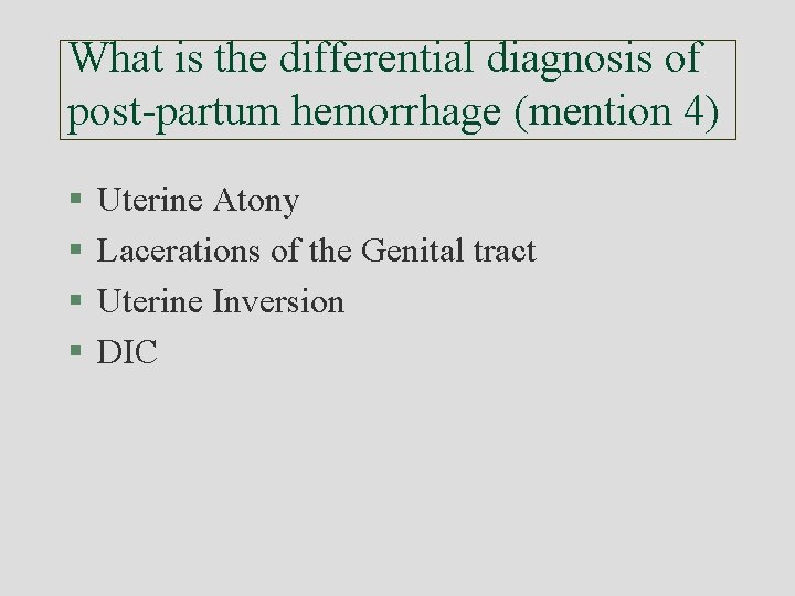 What is the differential diagnosis of post-partum hemorrhage (mention 4) § § Uterine Atony