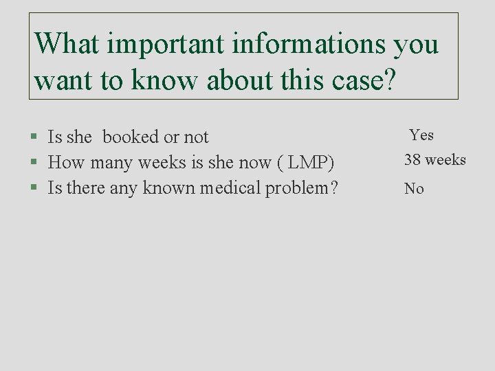 What important informations you want to know about this case? § Is she booked