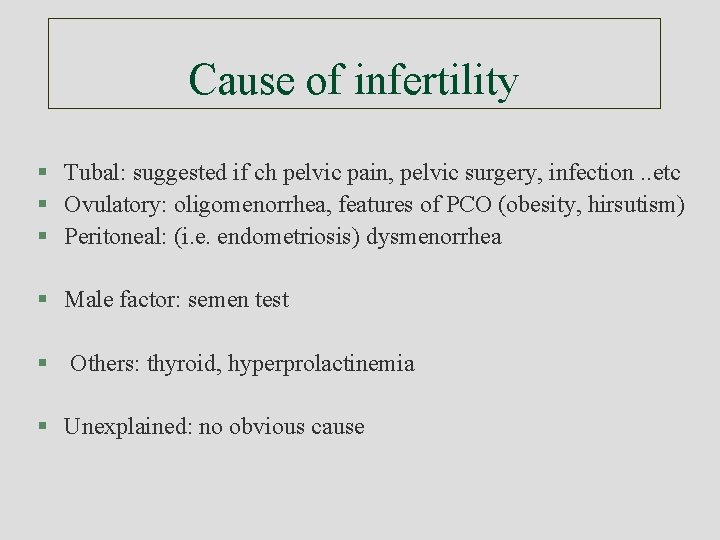 Cause of infertility § Tubal: suggested if ch pelvic pain, pelvic surgery, infection. .