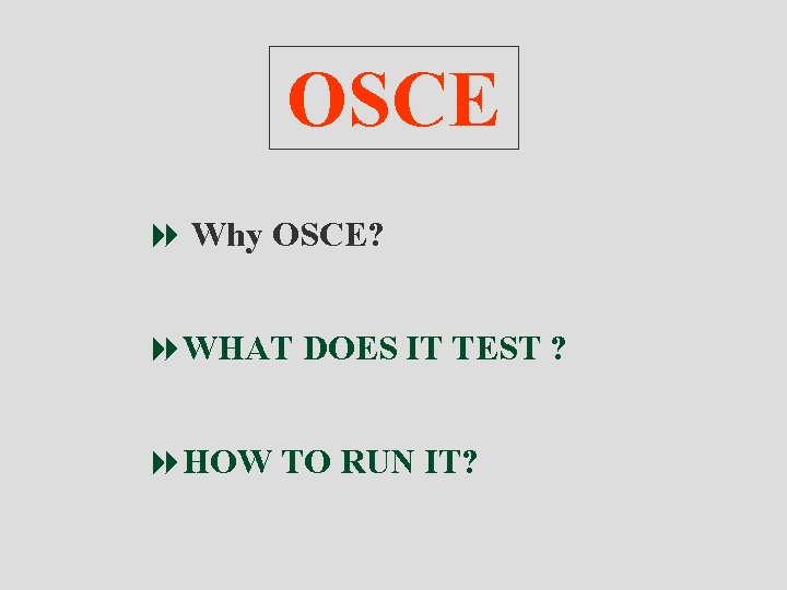 OSCE 8 Why OSCE? 8 WHAT DOES IT TEST ? 8 HOW TO RUN