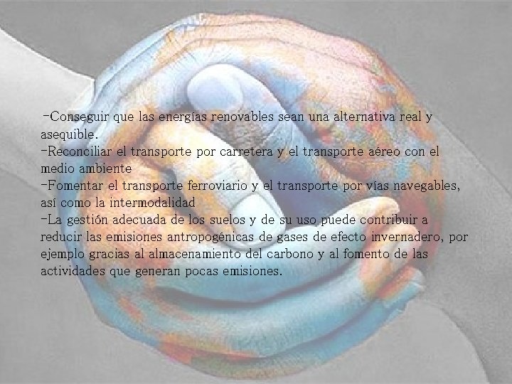 -Conseguir que las energías renovables sean una alternativa real y asequible. -Reconciliar el transporte -Conseguir que las energías renovables sean una alternativa real y asequible. -Reconciliar el transporte