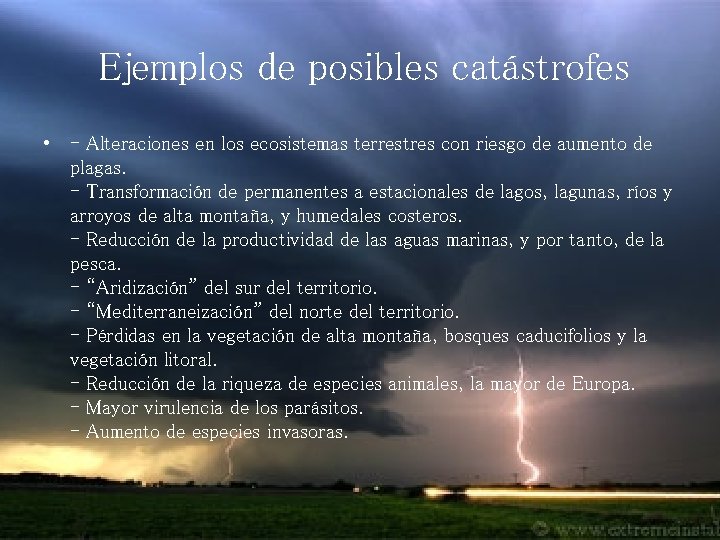 Ejemplos de posibles catástrofes • - Alteraciones en los ecosistemas terrestres con riesgo de