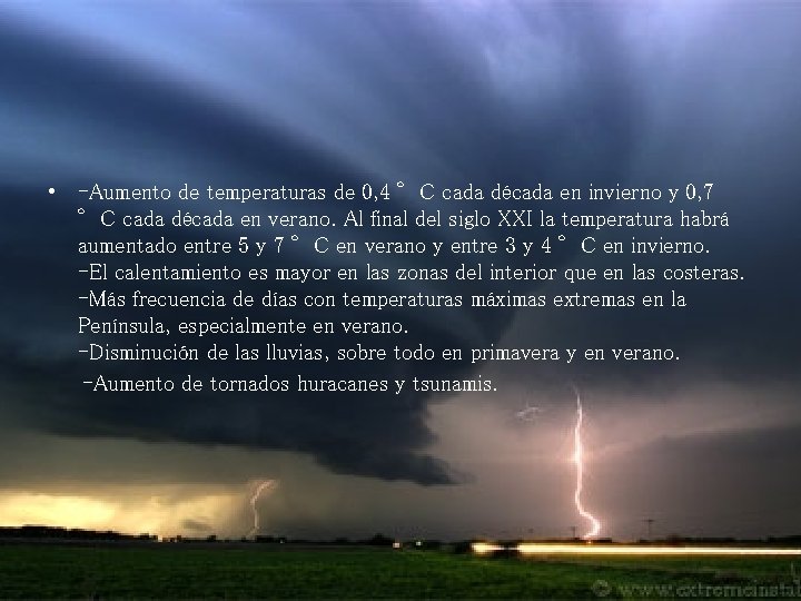  • -Aumento de temperaturas de 0, 4 °C cada década en invierno y