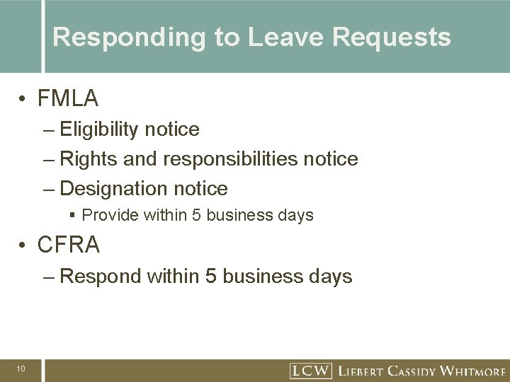 Responding to Leave Requests • FMLA – Eligibility notice – Rights and responsibilities notice