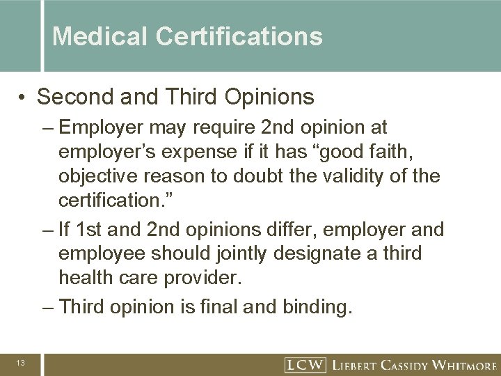 Medical Certifications • Second and Third Opinions – Employer may require 2 nd opinion