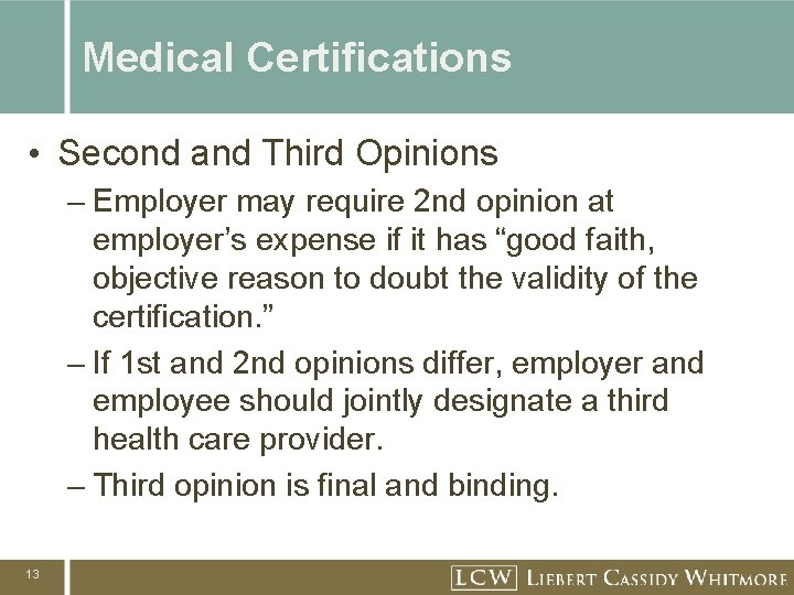 Medical Certifications • Second and Third Opinions – Employer may require 2 nd opinion Medical Certifications • Second and Third Opinions – Employer may require 2 nd opinion