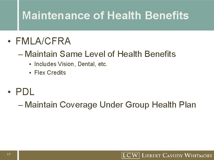 Maintenance of Health Benefits • FMLA/CFRA – Maintain Same Level of Health Benefits §