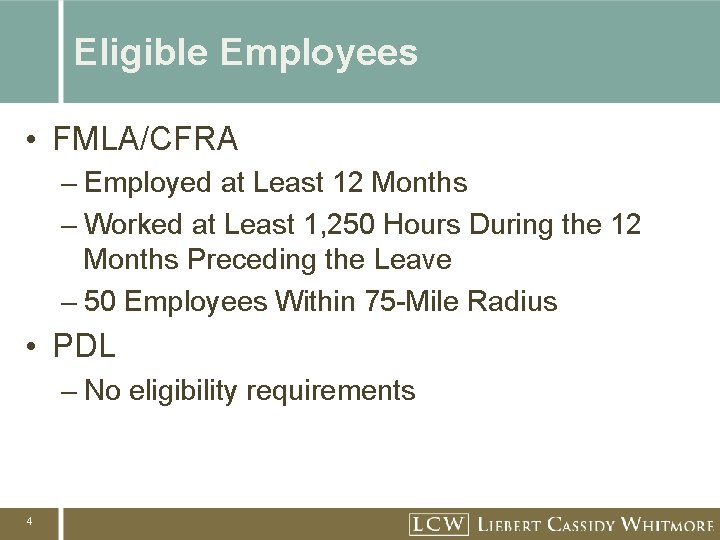 Eligible Employees • FMLA/CFRA – Employed at Least 12 Months – Worked at Least Eligible Employees • FMLA/CFRA – Employed at Least 12 Months – Worked at Least