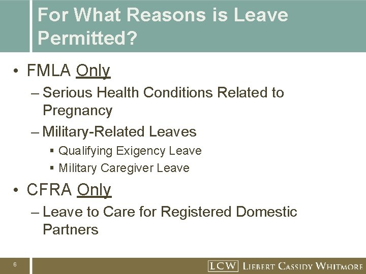 For What Reasons is Leave Permitted? • FMLA Only – Serious Health Conditions Related