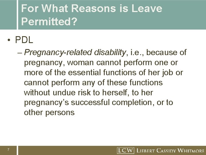 For What Reasons is Leave Permitted? • PDL – Pregnancy-related disability, i. e. ,