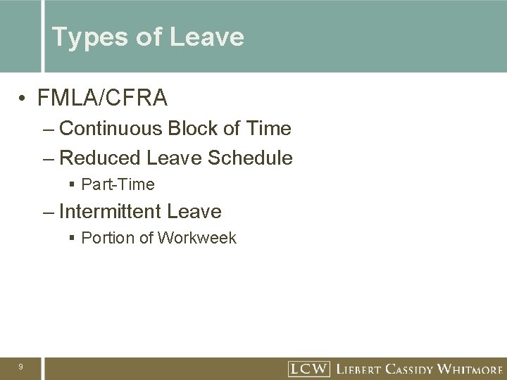 Types of Leave • FMLA/CFRA – Continuous Block of Time – Reduced Leave Schedule
