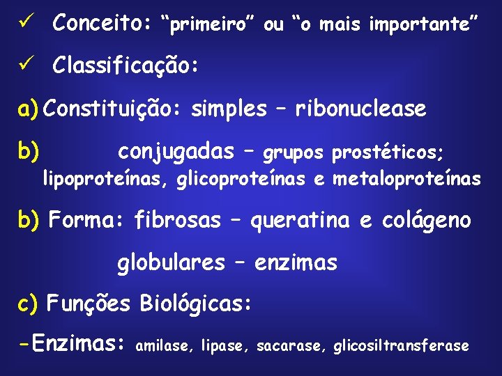 ü Conceito: “primeiro” ou “o mais importante” ü Classificação: a) Constituição: simples – ribonuclease