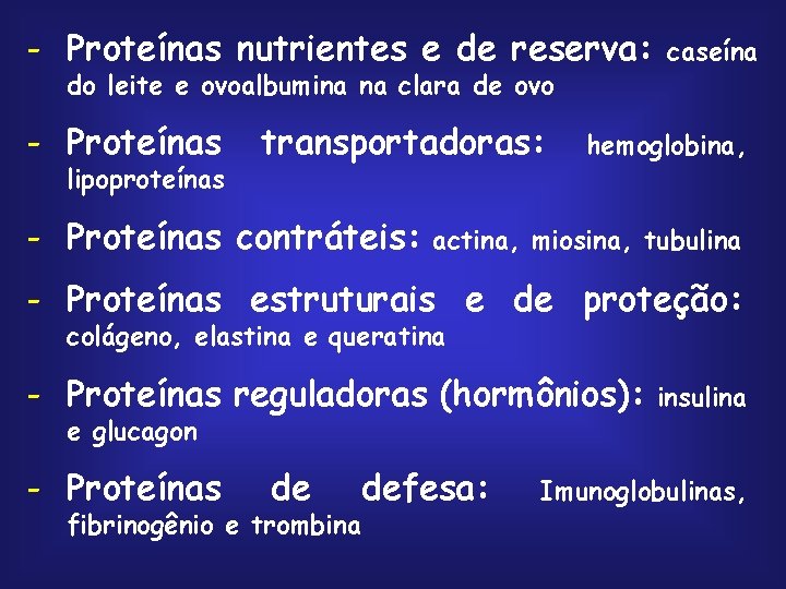 - Proteínas nutrientes e de reserva: do leite e ovoalbumina na clara de ovo