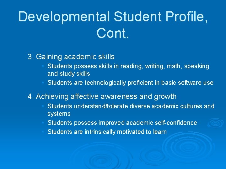 Developmental Student Profile, Cont. 3. Gaining academic skills • Students possess skills in reading,