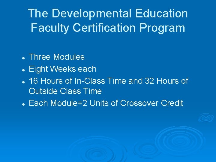 The Developmental Education Faculty Certification Program l l Three Modules Eight Weeks each 16