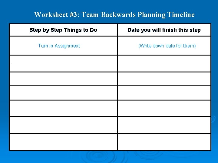 Worksheet #3: Team Backwards Planning Timeline Step by Step Things to Do Turn in