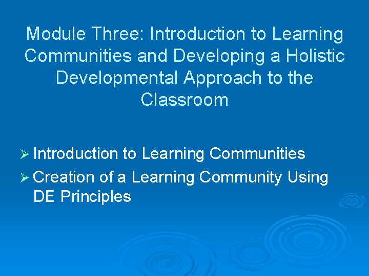 Module Three: Introduction to Learning Communities and Developing a Holistic Developmental Approach to the