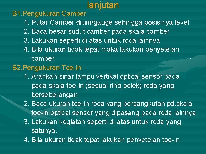 lanjutan B 1. Pengukuran Camber 1. Putar Camber drum/gauge sehingga posisinya level 2. Baca