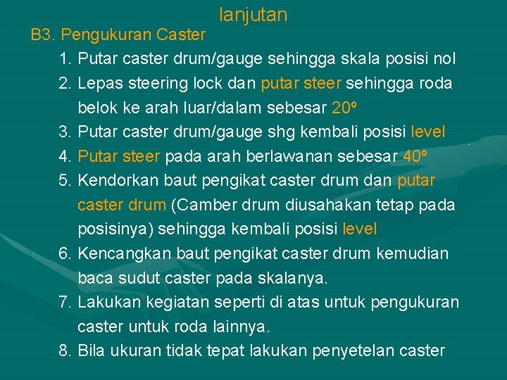 lanjutan B 3. Pengukuran Caster 1. Putar caster drum/gauge sehingga skala posisi nol 2.