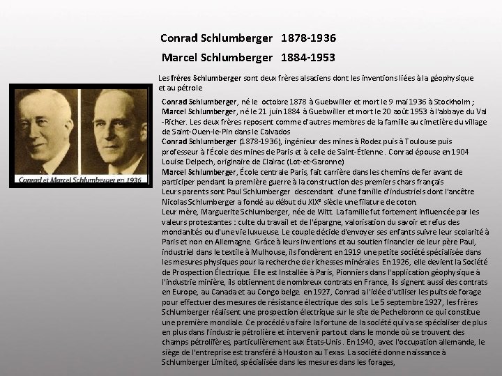  Conrad Schlumberger 1878 -1936 Marcel Schlumberger 1884 -1953 Les frères Schlumberger sont deux