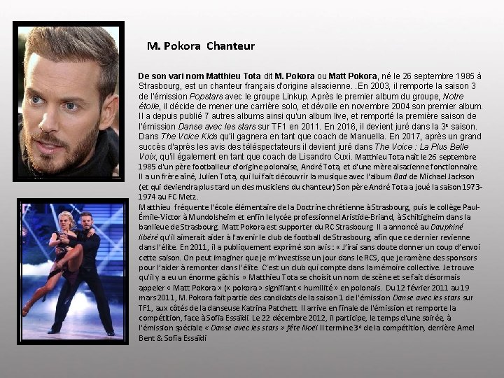 M. Pokora Chanteur De son vari nom Matthieu Tota dit M. Pokora ou Matt