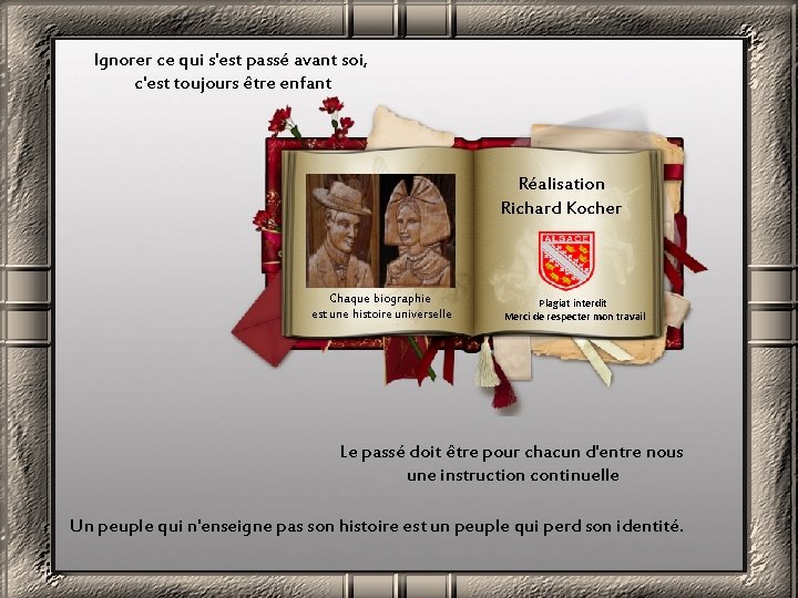 Ignorer ce qui s'est passé avant soi, c'est toujours être enfant Réalisation Richard Kocher