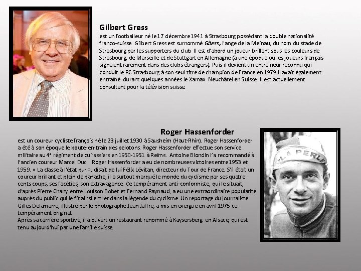 Gilbert Gress est un footballeur né le 17 décembre 1941 à Strasbourg possédant la