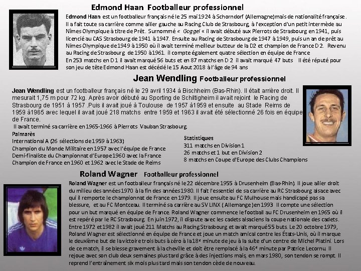 Edmond Haan Footballeur professionnel Edmond Haan est un footballeur français né le 25 mai
