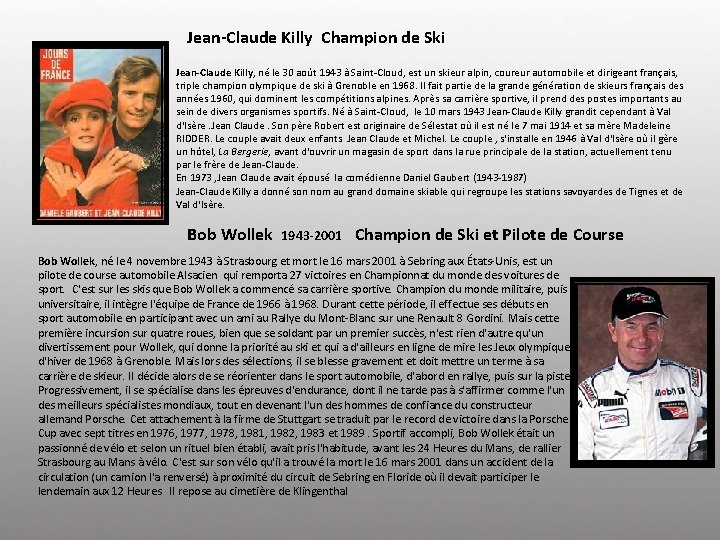 Jean-Claude Killy Champion de Ski Jean-Claude Killy, né le 30 août 1943 à Saint-Cloud,