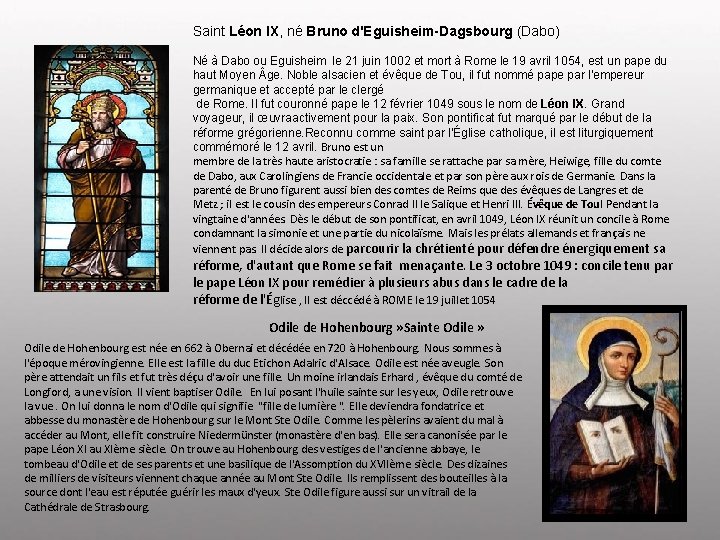 Saint Léon IX, né Bruno d'Eguisheim-Dagsbourg (Dabo) Né à Dabo ou Eguisheim le 21