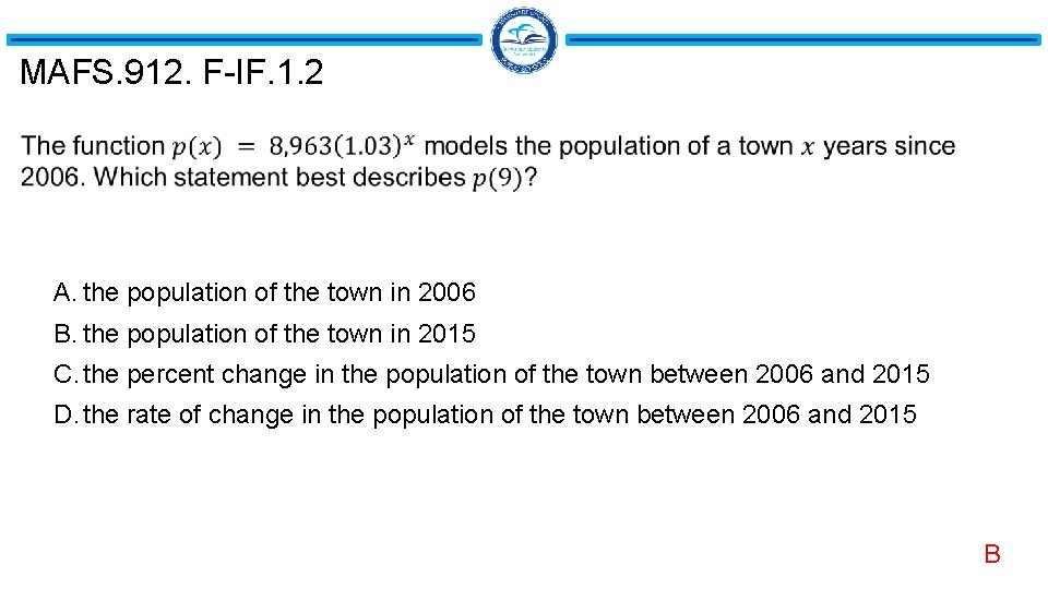MAFS. 912. F-IF. 1. 2 A. the population of the town in 2006 B.