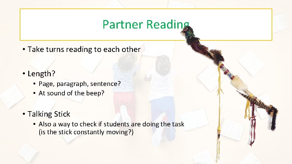 Partner Reading • Take turns reading to each other • Length? • Page, paragraph,