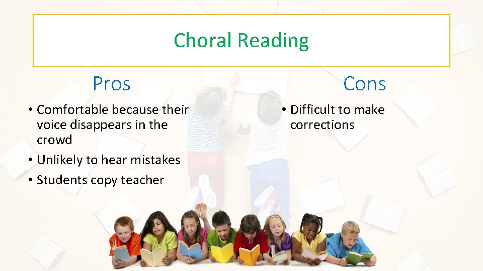 Choral Reading Pros • Comfortable because their voice disappears in the crowd • Unlikely