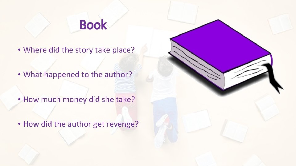 Book • Where did the story take place? • What happened to the author?
