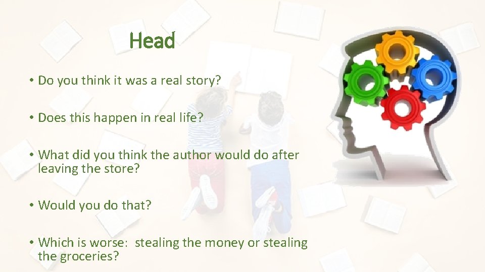 Head • Do you think it was a real story? • Does this happen