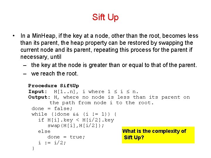 Sift Up • In a Min. Heap, if the key at a node, other Sift Up • In a Min. Heap, if the key at a node, other