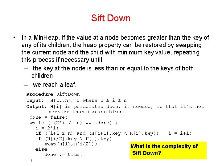 Sift Down • In a Min. Heap, if the value at a node becomes