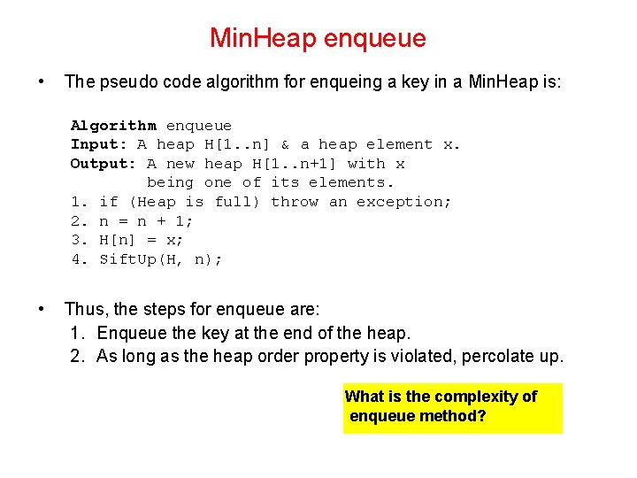 Min. Heap enqueue • The pseudo code algorithm for enqueing a key in a