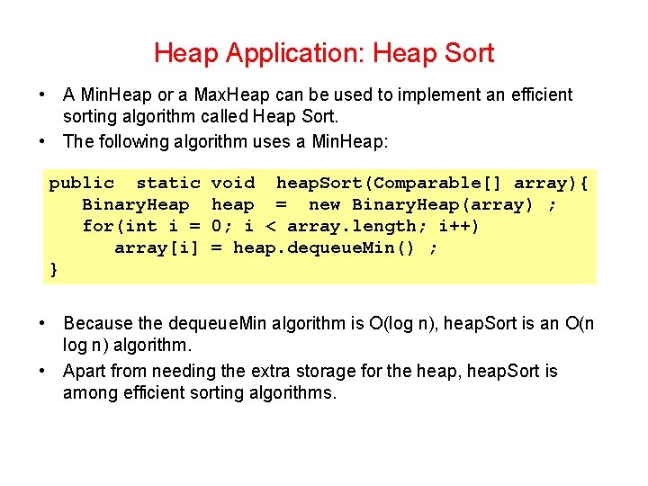 Heap Application: Heap Sort • A Min. Heap or a Max. Heap can be