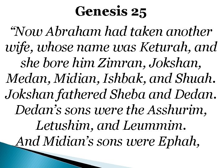 Genesis 25 “Now Abraham had taken another wife, whose name was Keturah, and she