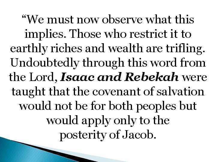 “We must now observe what this implies. Those who restrict it to earthly riches