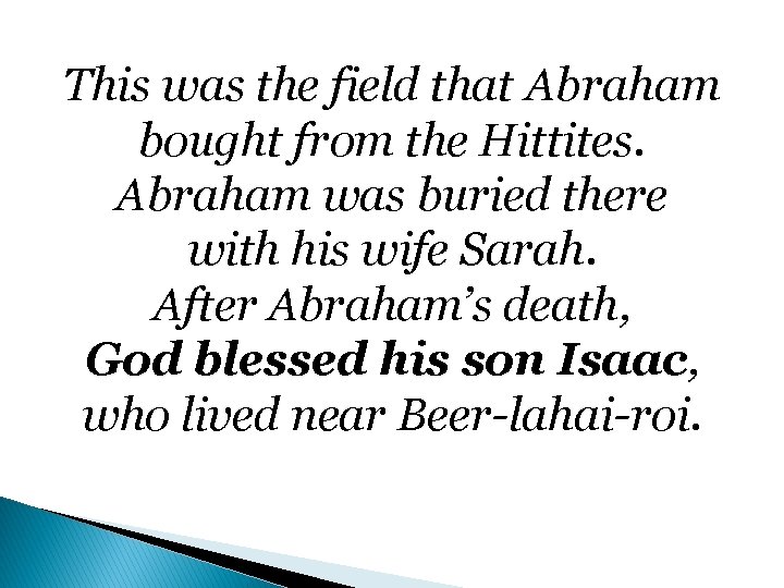 This was the field that Abraham bought from the Hittites. Abraham was buried there