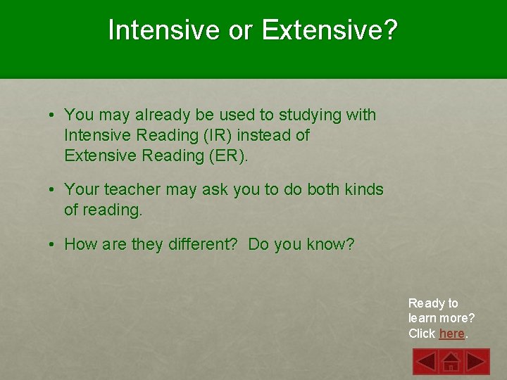 Intensive or Extensive? • You may already be used to studying with Intensive Reading