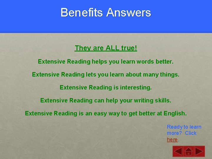 Benefits Answers They are ALL true! Extensive Reading helps you learn words better. Extensive